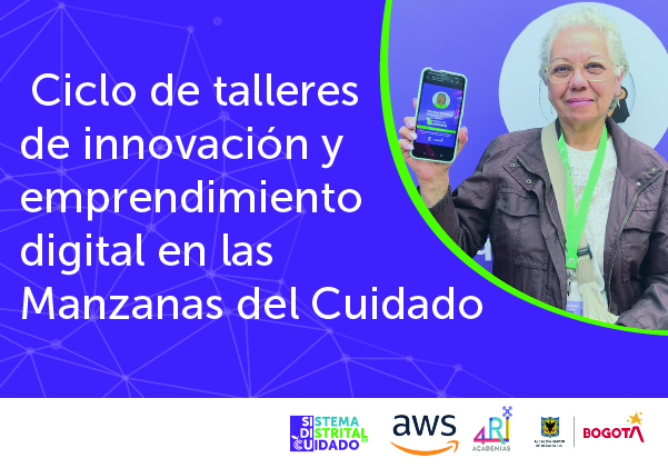 Ciclo de talleres de innovación y emprendimiento digital en las manzanas del cuidado